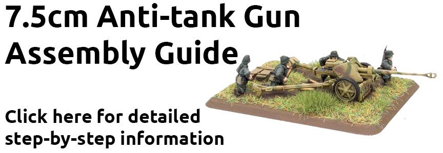 Click here to learn how to assemble the 7.5cm Anti-tank Gun here...